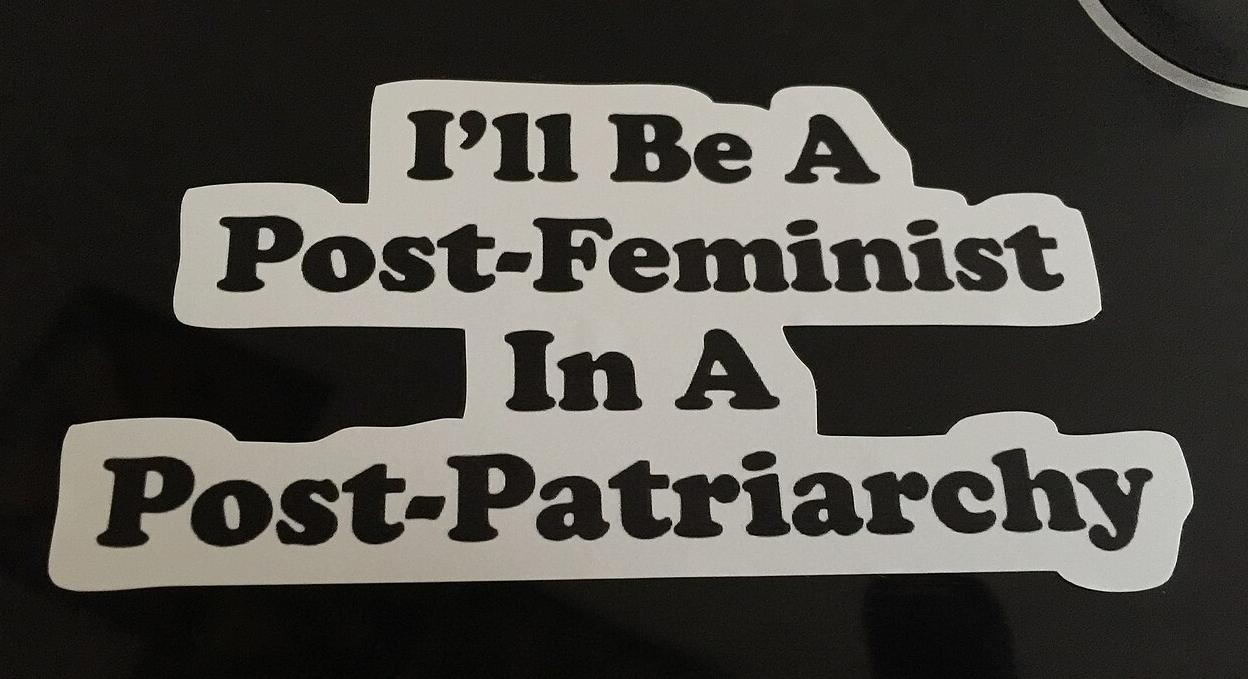 עברית: I'll be post-feminist in a post-patriarchy . Foto: הגר.עופרי.אור, CC BY-SA 4.0, via Wikimedia Commons https://commons.wikimedia.org/wiki/File:Post-feminist_in_a_post-patriarchy.jpg