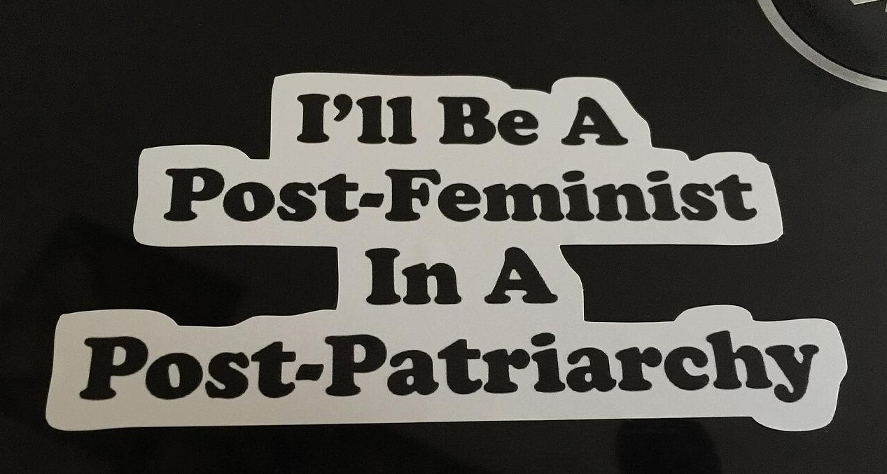 עברית: I'll be post-feminist in a post-patriarchy . Foto: הגר.עופרי.אור, CC BY-SA 4.0, via Wikimedia Commons https://commons.wikimedia.org/wiki/File:Post-feminist_in_a_post-patriarchy.jpg
