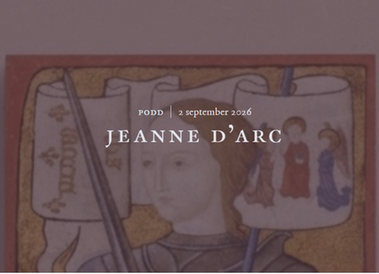 bild för en podd med text ”PODD 2 september 2026” och rubriken ”JEANNE D’ARC”. I bakgrunden syns en medeltida illustration