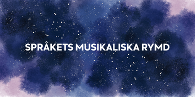 Mörkblå stjärnhimmel med vit text i versaler: Språkets musikaliska rymd.