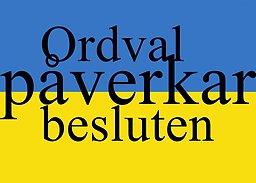Texten "Ordval påverkar besluten" ovanpå den ukrainska flaggan.