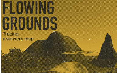 Illustration of mountainous landscape. Text that says: Flowing grounds Tracing a sensory map.