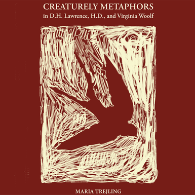 Maria Trejlings avhandling Creaturely Metaphors in D.H. Lawrence, H.D., and Virginia Woolf.